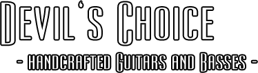 Devil's Choice - Handcrafted Guitars And Basses
